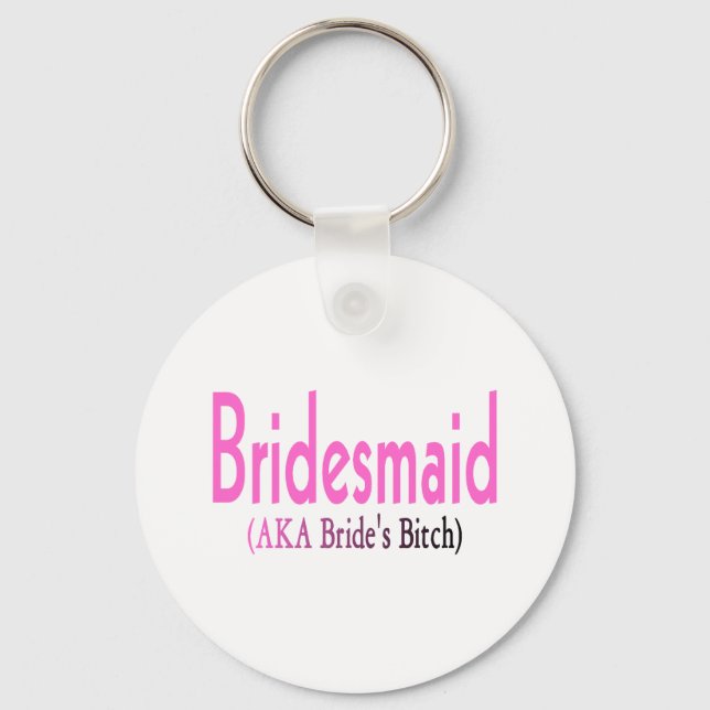 Bridesmaid (AKA) Schlüsselanhänger (Vorderseite)