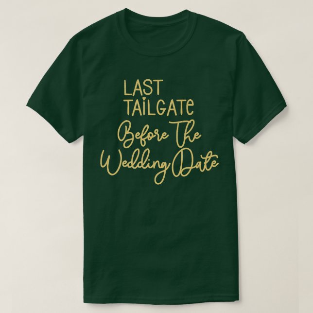 Bridesmaid Bride Bachelorette Last Tailgate Weddin T-Shirt (Design vorne)