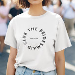 Bridesmaid Club Bachelorette T-Shirt<br><div class="desc">Das individuelle Design des Bridesmaid Clubs besticht durch eine kühne,  moderne Typografie in kreisförmigem Design. Sie können den Text leicht personalisieren,  um das perfekte Accessoire für einen Bachelorette-Vorschlag,  Brautparty oder Bachelorette Wochenende zu machen!</div>