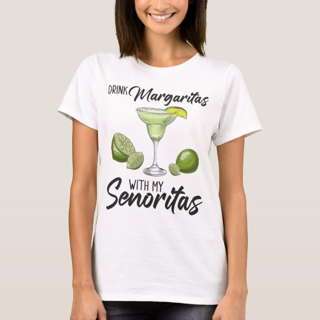 Bridesmaid Drinking Margaritas With My Senoritas B T-Shirt (Vorderseite)