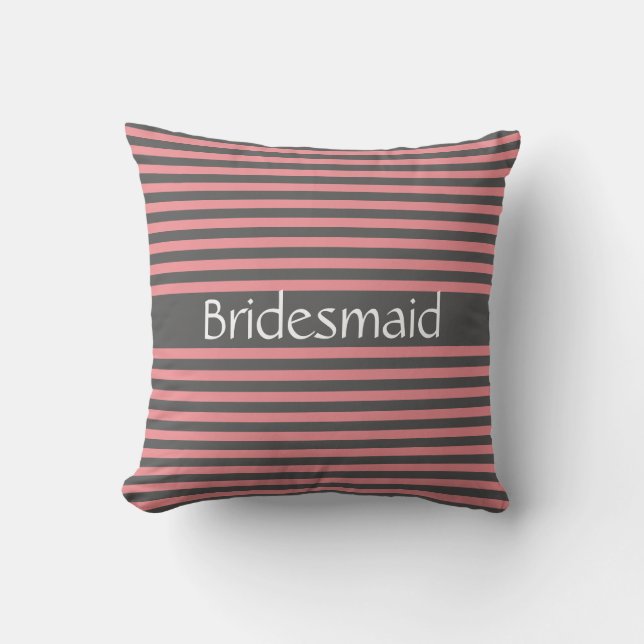 Bridesmaid Grau Pink Streifen Geschenk Gastgeschen Kissen (Vorderseite)