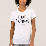Bridesmaid I Do Crew Black and White T-Shirt<br><div class="desc">Clever I Do Crew in einem stilvollen topografischen Schriftzeichen,  mit einem Goldring und Herz für Ihr besonderes Brautjungsteam. Einfach mit Ihrem Wunschnamen angepasst,  und Party auf.</div>