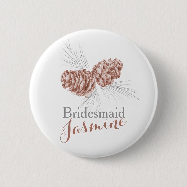 Bridesmaid Kiefernzapfen Hochzeitsknopf Button (Vorderseite)