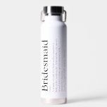 Bridesmaid Personalisiert Definition Favor Trinkflasche<br><div class="desc">Personalisieren Sie für Ihre Brautjungfrauen,  um ein einzigartiges Geschenk für die Gunst der Junggesellen zu kreieren. Ein perfekter Weg,  ihr zu zeigen,  wie phantastisch sie jeden Tag ist. Entwickelt von Thisisnotme©</div>