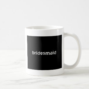Bridesmaid Tasse