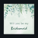 Bridesmaid Trauzeugin Eukalyptusgrün Magnet<br><div class="desc">Ein grüner,  weißer,  wasserfarbener Hintergrund. Die Einrichtung ist mit Eukalyptus-Grünpflanzen und Waldfarn gestaltet. Mit dem Text: Werden Sie meine Bridesmaid oder Trauzeugin.</div>