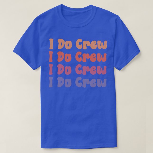 Bridesmaids I Do Crew Retro Junggeselinnen-Abschie T-Shirt (Design vorne)