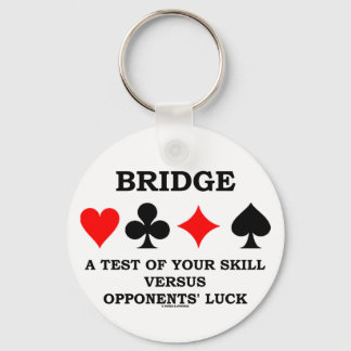 Bridge a test your Skill versus Opponenten's Luck Schlüsselanhänger
