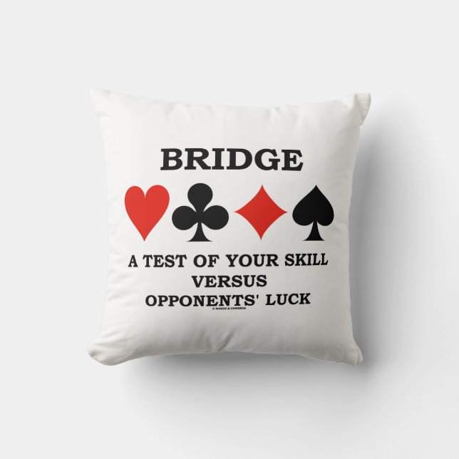Bridge a test your Skill vs Gegner's Luck Kissen (Vorderseite)