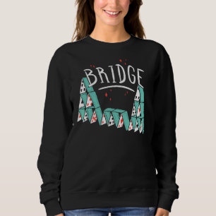 Bridge Bridge Card Game Sweatshirt