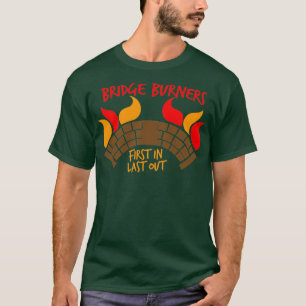 Bridge BURNERS als Erstes in BridgeBURNERS T-Shirt