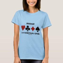 Bridge ist ein Gewohnheitsspiel (Card Anzug) T-Shirt