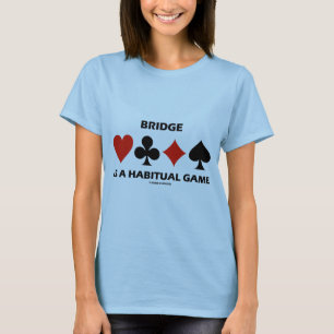 Bridge ist ein Gewohnheitsspiel (Card Anzug) T-Shirt