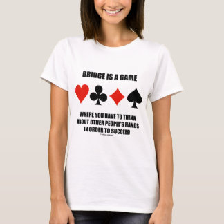 Bridge ist ein Spiel, an das man denken muss T-Shirt