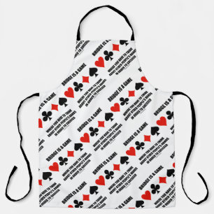 Bridge ist ein Spiel, bei dem andere Menschen die  Schürze