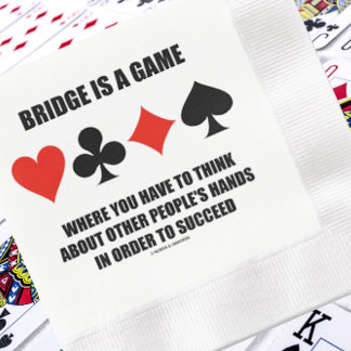 Bridge ist ein Spiel, bei dem andere Menschen die Serviette