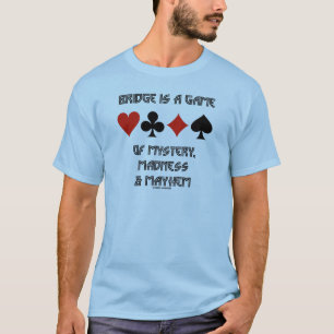 Bridge ist ein Spiel von Mystery Madness und Mayhe T-Shirt