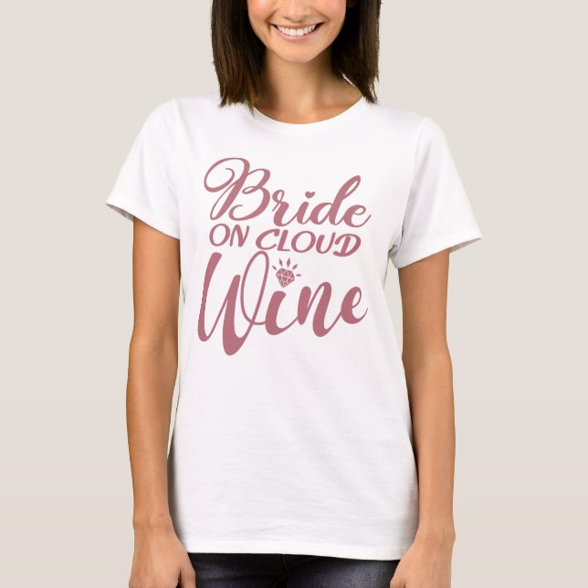 Bridge on Cloud Wine - Bachelorette & Brautparty T-Shirt (Vorderseite)