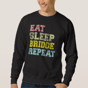 Bridge Player Eat Sleep Bridge Repeat Card Game Sweatshirt