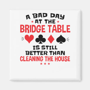 Bridge Player Funny Quote Bad Day an Bridge Table Magnet