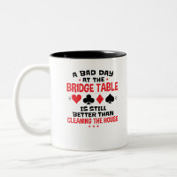 Bridge Player Funny Quote Bad Day an Bridge Table