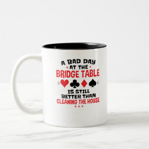 Bridge Player Funny Quote Bad Day an Bridge Table Zweifarbige Tasse