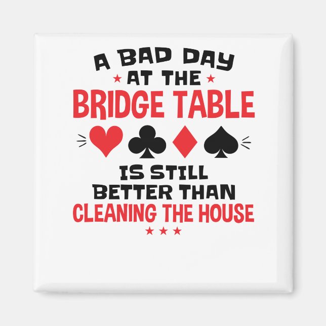Bridge Player Funny Zitat Bad Day an Bridge Tisch Magnet (Vorne)