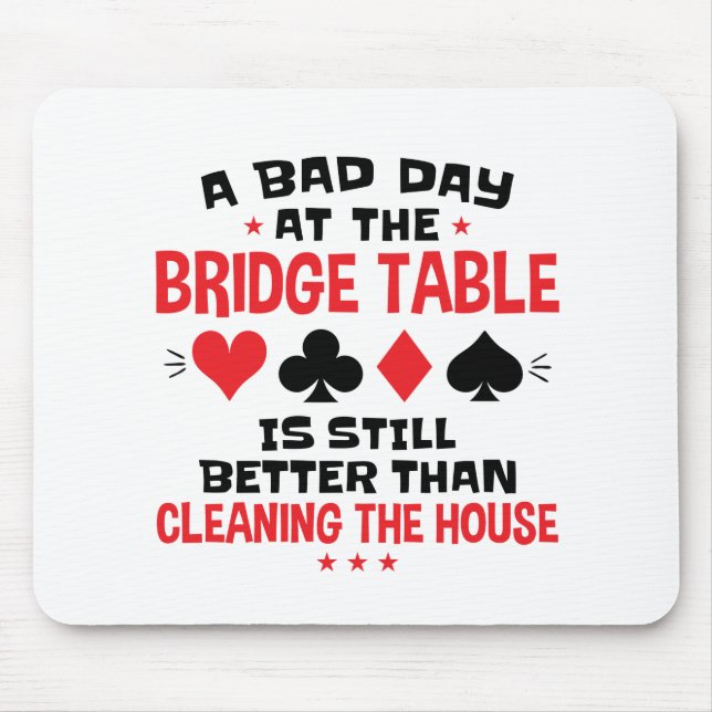 Bridge Player Funny Zitat Bad Day an Bridge Tisch Mousepad (Vorne)