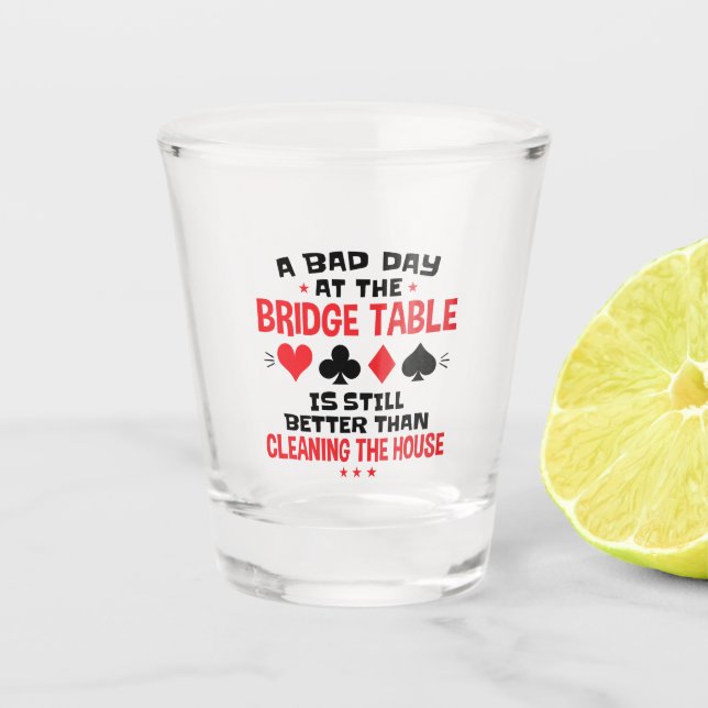 Bridge Player Funny Zitat Bad Day an Bridge Tisch Schnapsglas (Vorderseite)