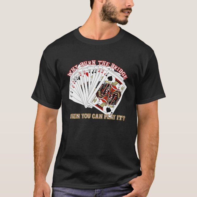 Bridge-Spiel-Spieler Sarcastic Männer Frauen T-Shirt (Vorderseite)