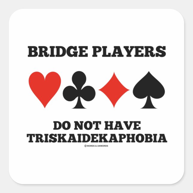 Bridge-Spieler haben keine Triskaidekaphobie Quadratischer Aufkleber (Vorderseite)