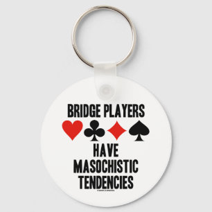 Bridge-Spieler haben masochistische Tendenzen Schlüsselanhänger