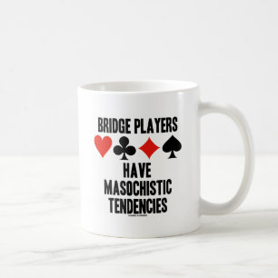 Bridge-Spieler haben masochistische Tendenzen Tasse