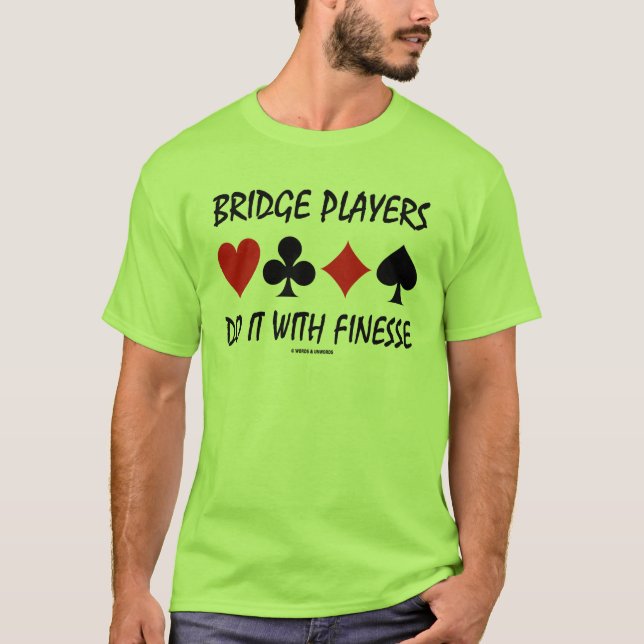 Bridge-Spieler tun es mit Finesse vier T-Shirt (Vorderseite)