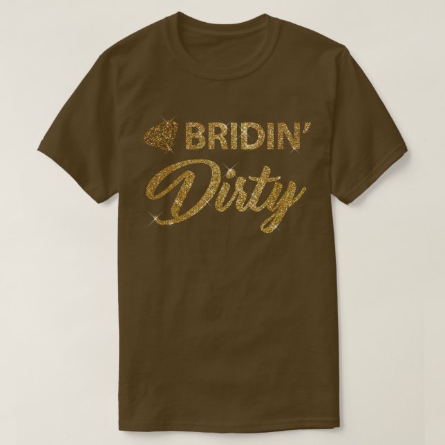 Bridin Dirty Bride Wedding Bachelorette  T-Shirt (Design vorne)