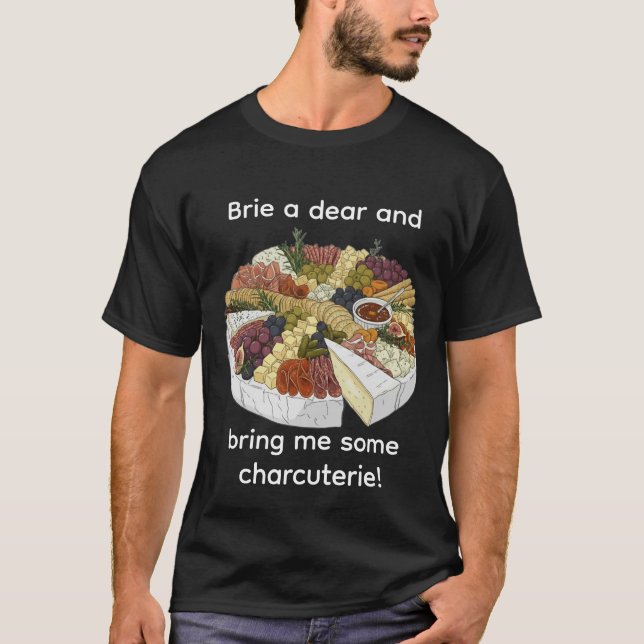 "Brie a Dear" Funny Charcuterie T-Shirt (Vorderseite)