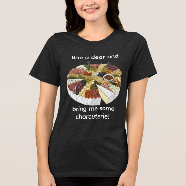 "Brie a Dear" Funny Charcuterie Tri-Blend Shirt (Vorderseite)