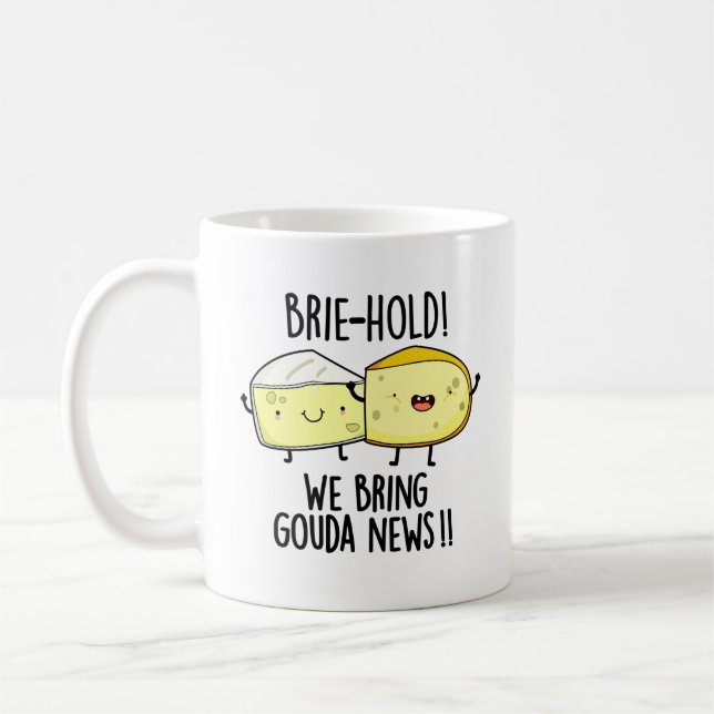 Brie hold Wir bringen Gouda News Funny Cheese Pun Kaffeetasse (Links)