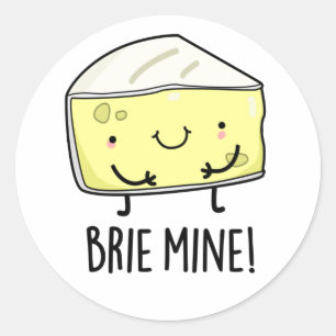 Brie Mine Funny Cheese Pun Runder Aufkleber