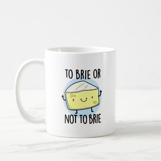 Brie oder nicht zu Brie Funny Cheese Pun Kaffeetasse (Links)