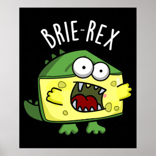 Brie-rex Funny Cheese Pun Dark BG Poster