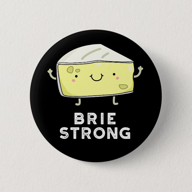 Brie Strong Funny Positive Cheese Pun Dark BG Button (Vorderseite)