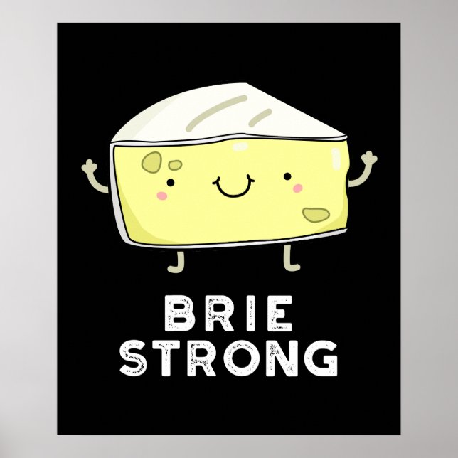 Brie Strong Funny Positive Cheese Pun Dark BG Poster (Vorne)