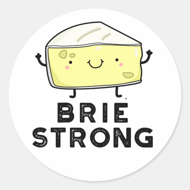 Brie Strong Funny Positive Cheese Pun Runder Aufkleber (Vorderseite)