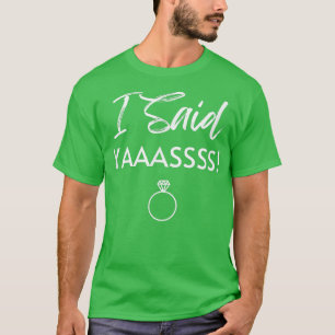 Brie T I Said Yaass Ring Wedding Bachelorette Par T-Shirt