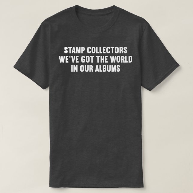 Briefmarke Collectors Weve Got die Welt in unseren T-Shirt (Design vorne)
