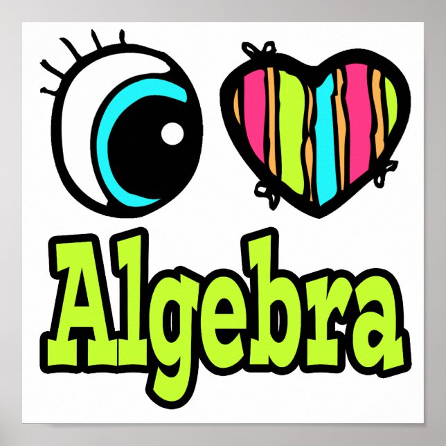 Bright Eye Heart I Love Algebra Poster (Vorne)