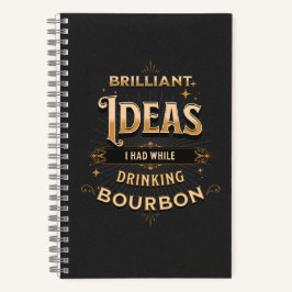 Brillante Ideen, die ich beim Trinken von Bourbon Notizbuch