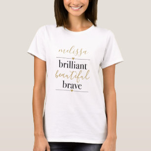 Brilliant Beautiful Brave Personalized Name  T-Shirt