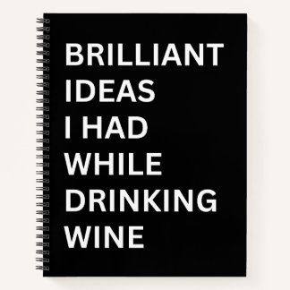 Brilliant Ideas I Had While Drinking Wine Notebook Notizbuch
